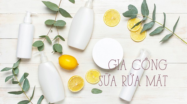 Gia công sữa rửa mặt trọn gói