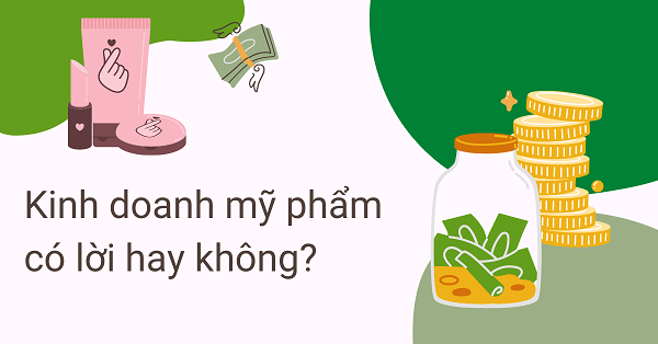 kinh doanh mỹ phẩm có lời không